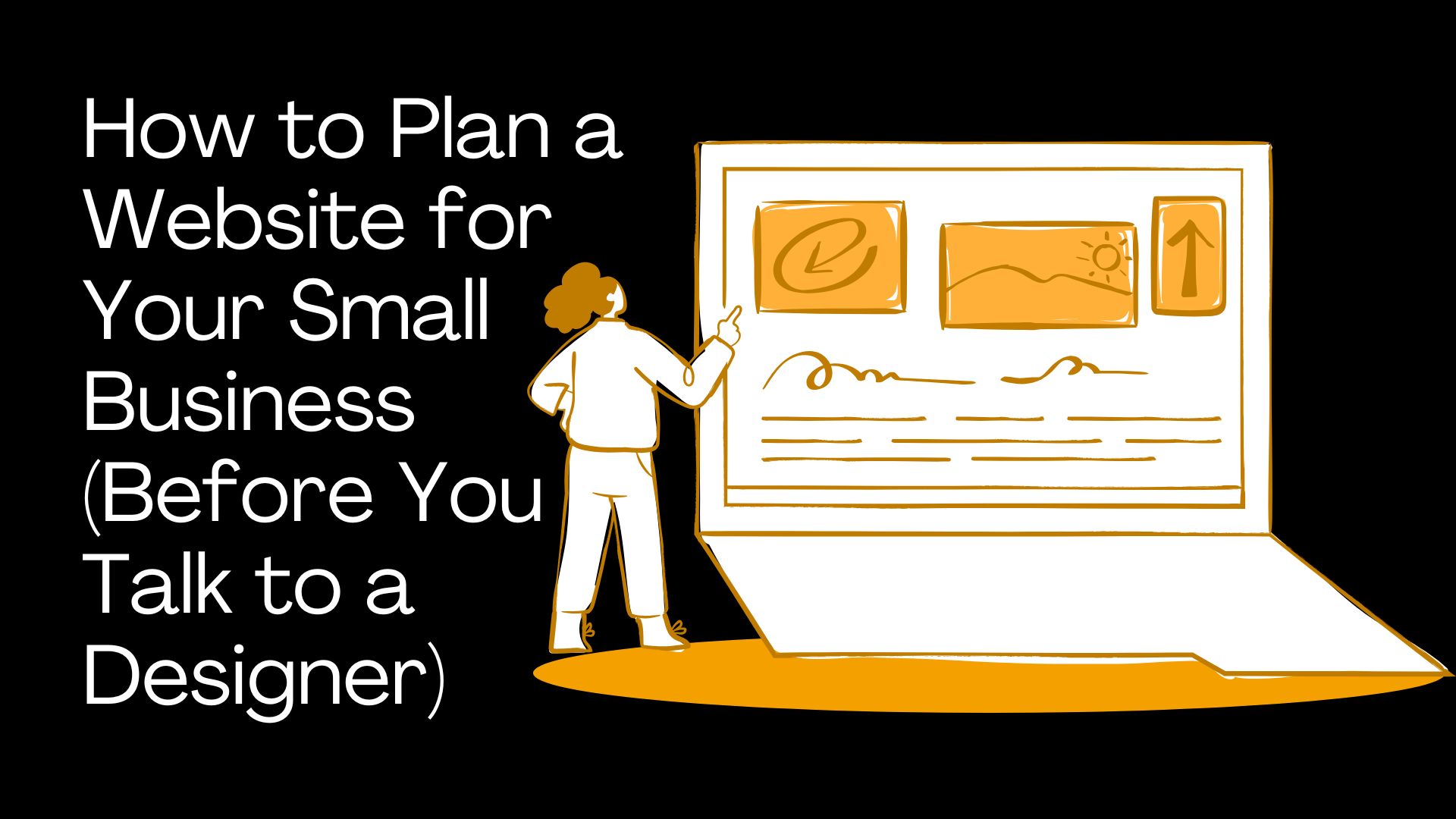 How to Plan a Website for Your Small Business (Before You Talk to a Designer)