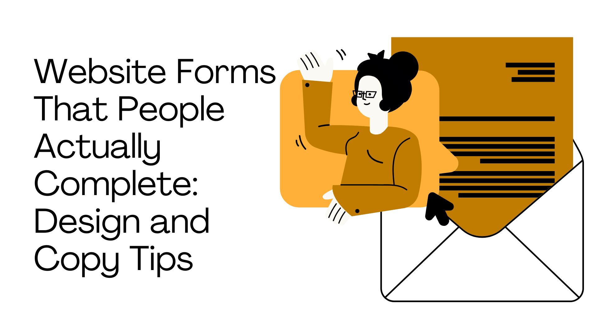 Website Forms That People Actually Complete: Design and Copy Tips