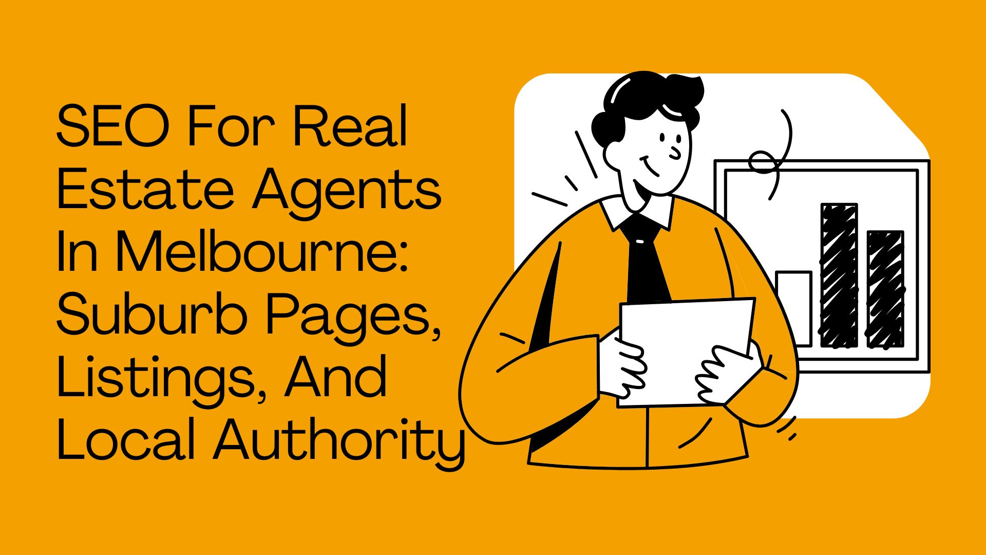 SEO For Real Estate Agents In Melbourne: Suburb Pages, Listings, And Local Authority