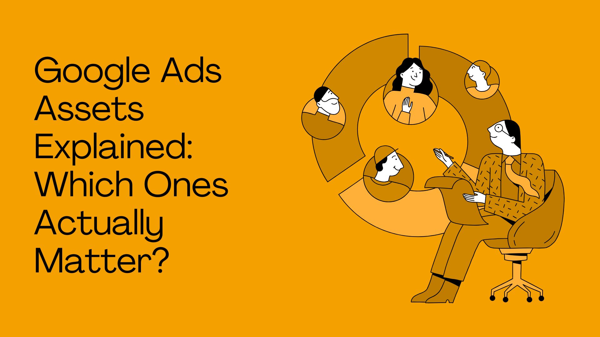 Google Ads Assets Explained: Which Ones Actually Matter?
