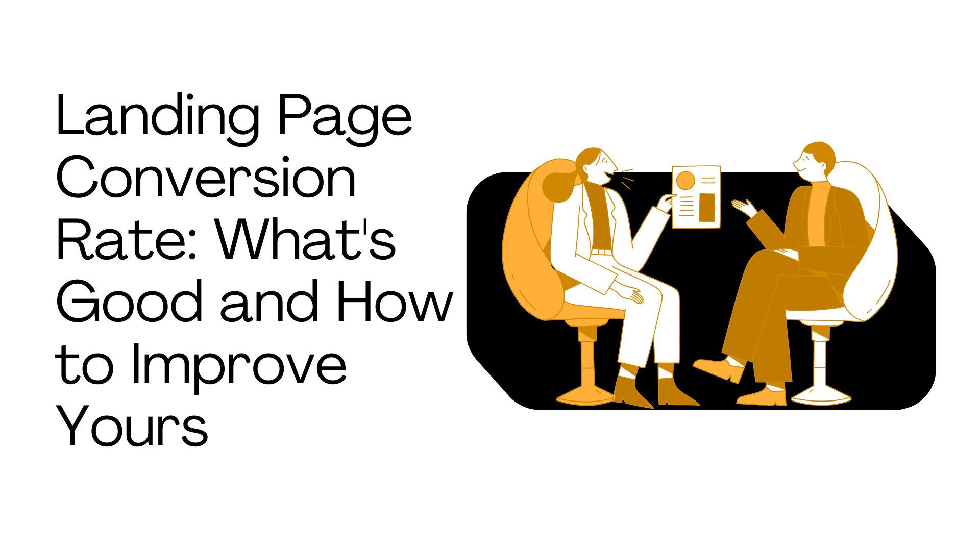 Landing Page Conversion Rate: What's Good and How to Improve Yours