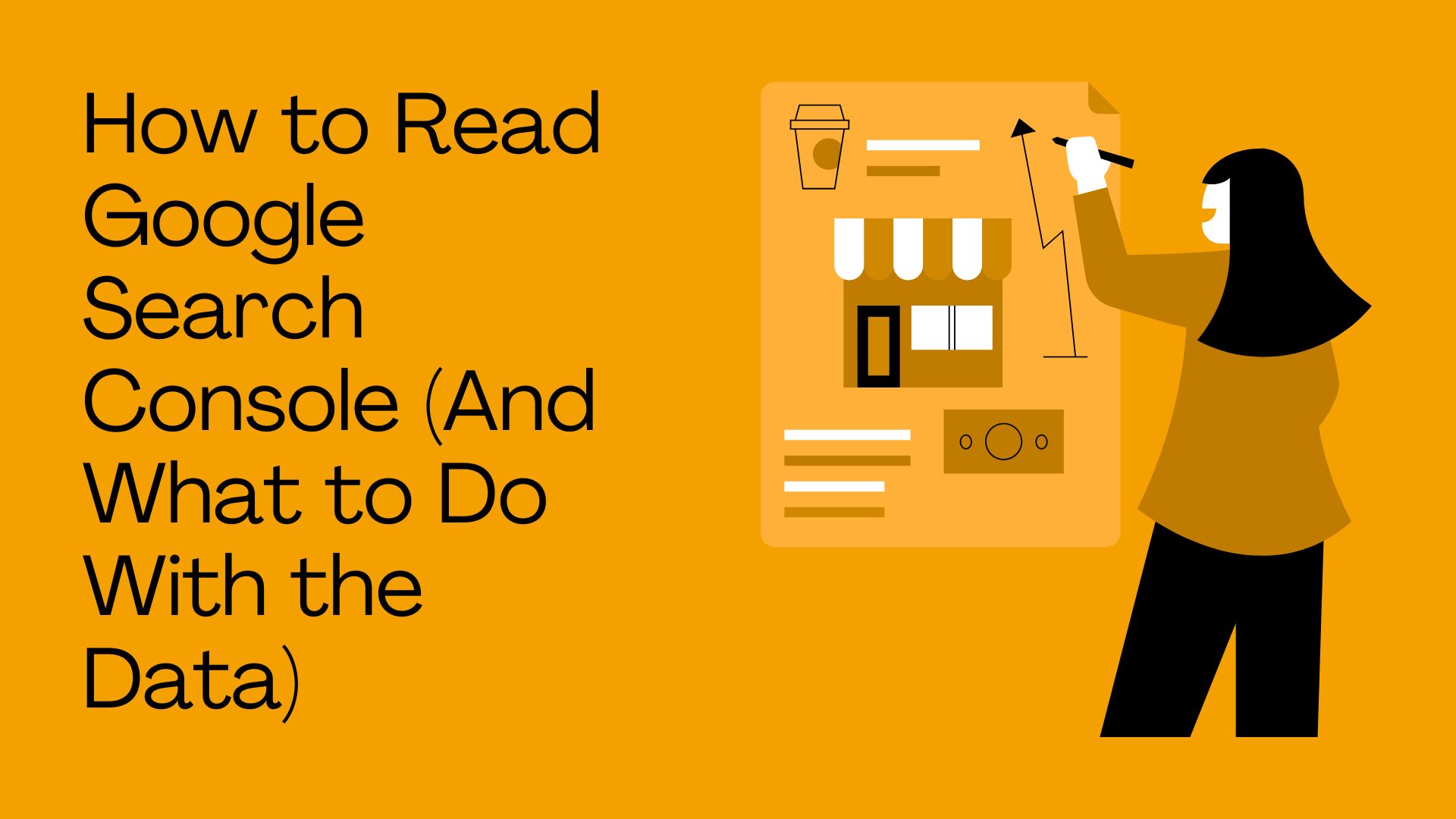 How to Read Google Search Console (And What to Do With the Data)