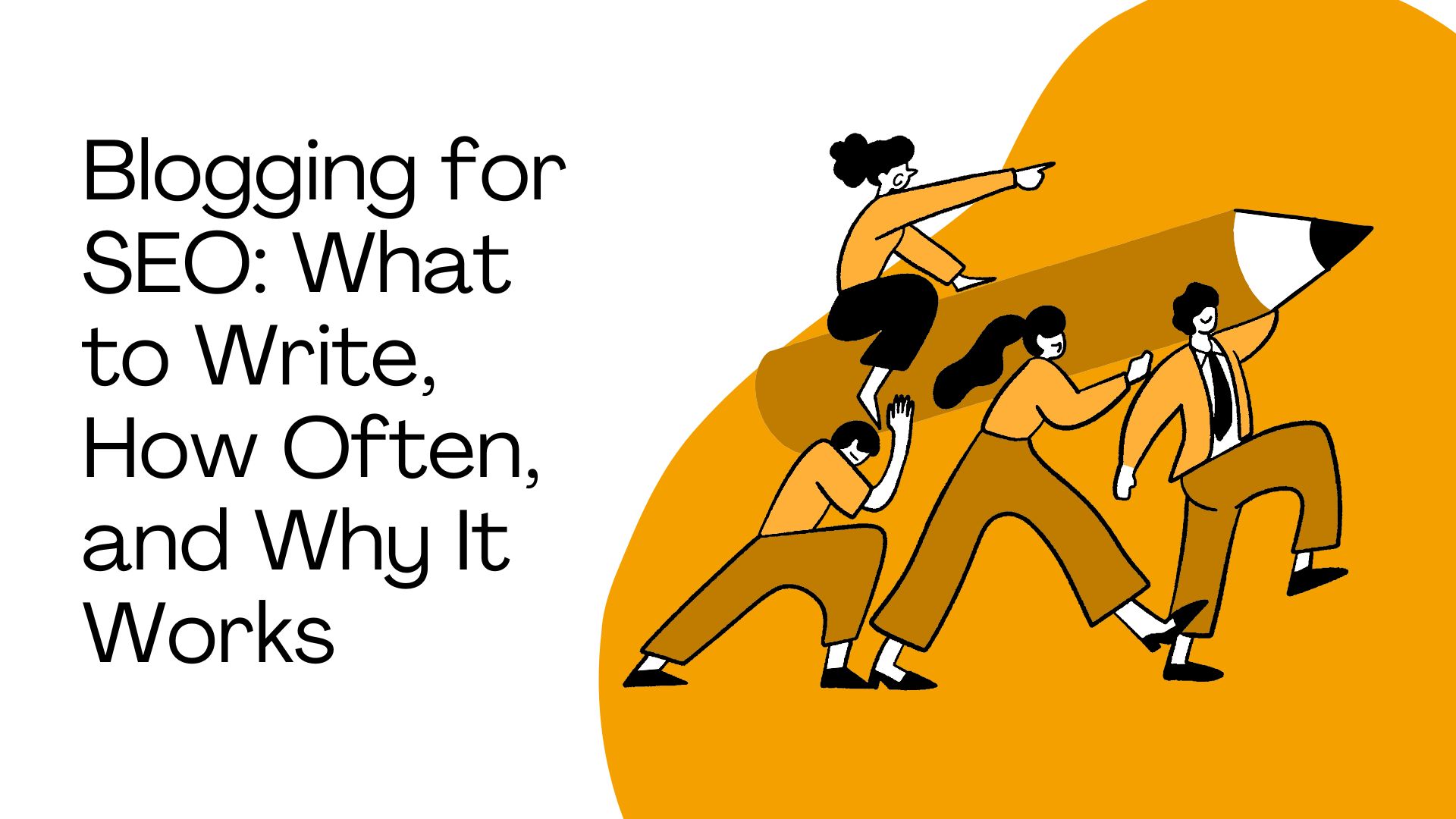 Blogging for SEO: what to write, how often, and why it works