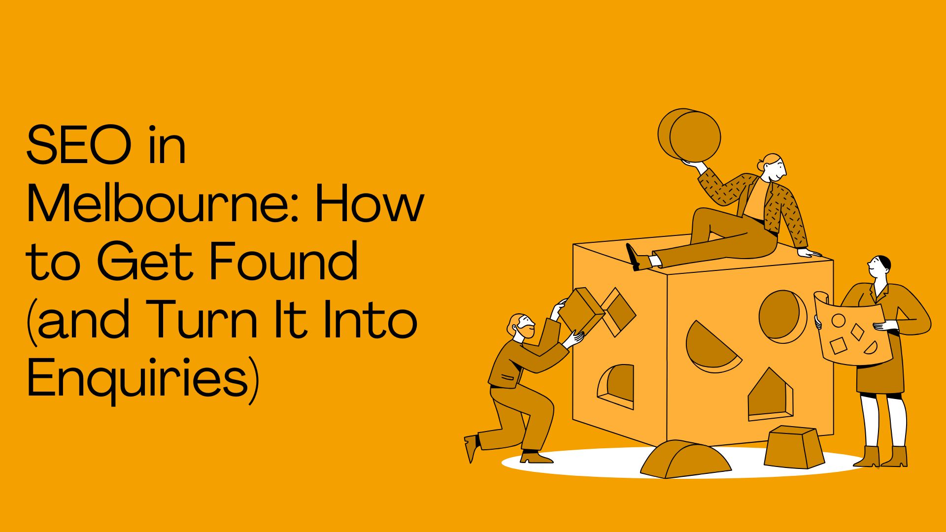 SEO in Melbourne: How to Get Found (and Turn It Into Enquiries)