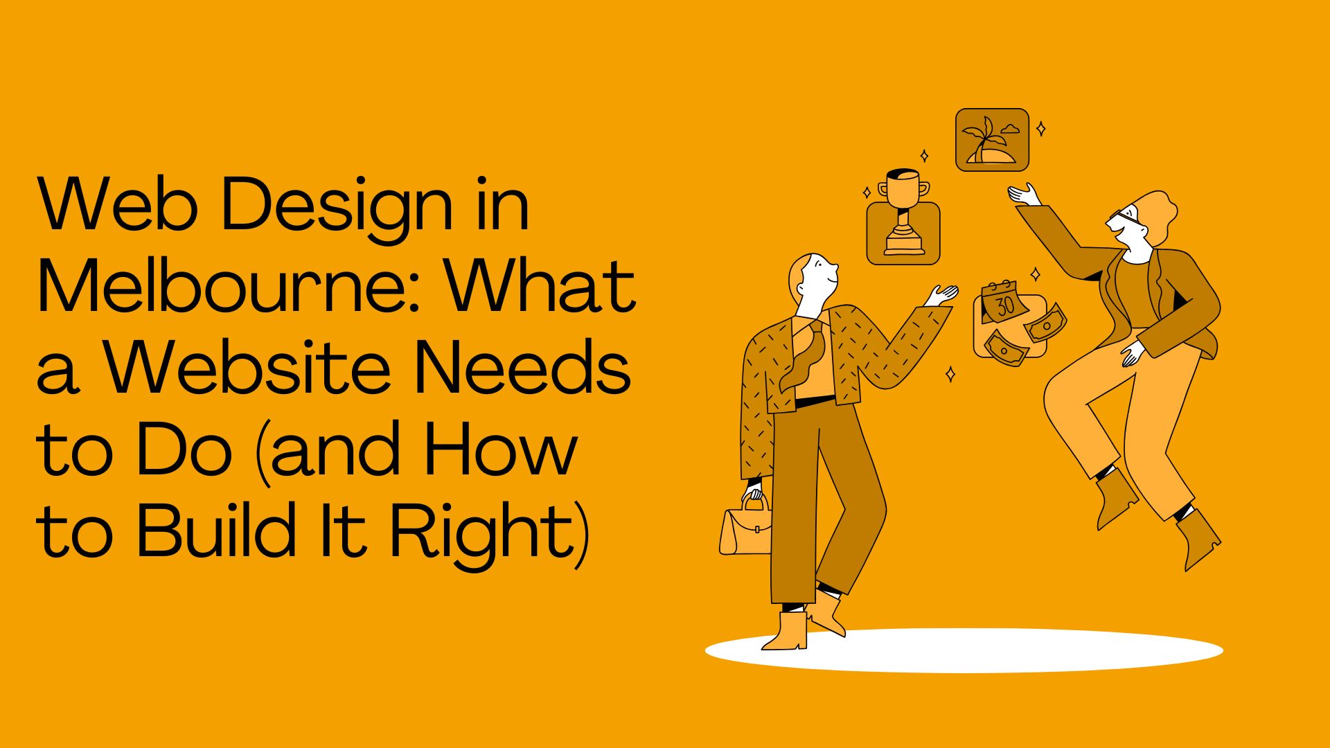 Web Design in Melbourne: What a Website Needs to Do (and How to Build It Right)