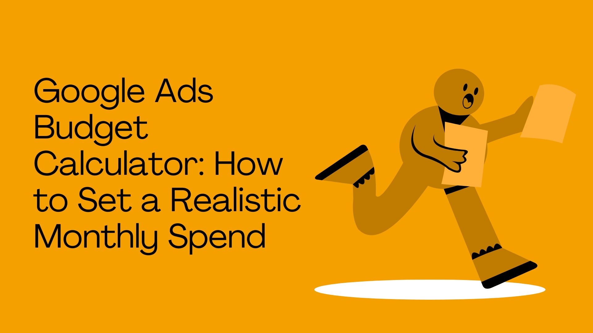 Google Ads Budget Calculator: How to Set a Realistic Monthly Spend