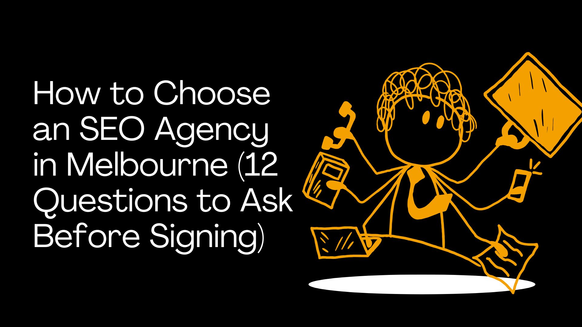 How to Choose an SEO Agency in Melbourne (12 Questions to Ask Before Signing)