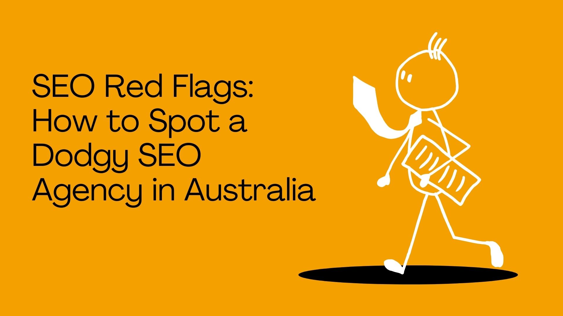 SEO Red Flags: How to Spot a Dodgy SEO Agency in Australia