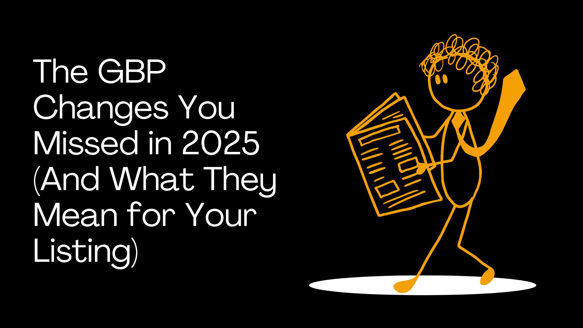 The GBP Changes You Missed in 2025 (And What They Mean for Your Listing)